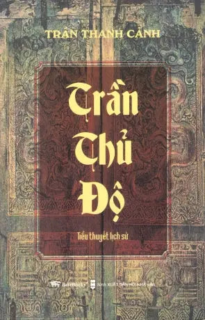 Trần Thủ Độ (Tiểu Thuyết Lịch Sử) Hội Nhà Văn (BestBooks)