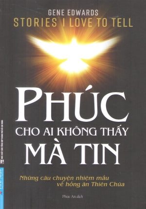 Phúc Cho Ai Không Thấy Mà Tin / Stories I Love To Tell Tổng Hợp TP (F.News)