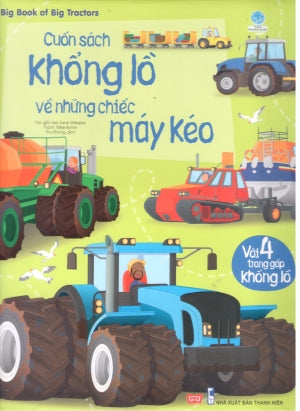 Cuốn Sách Khổng Lồ Về Những Chiếc Máy Kéo / Big Book Of Big Tractors (Bìa Cứng) . Thanh Niên (Đinh Tị)