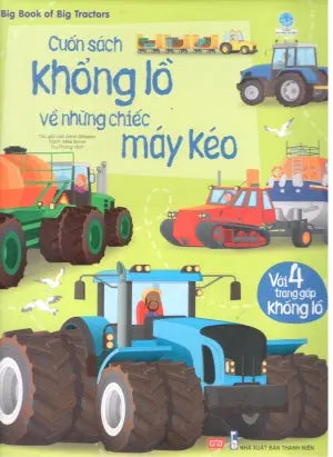 Cuốn Sách Khổng Lồ Về Những Chiếc Máy Kéo / Big Book Of Big Tractors (Bìa Cứng) . Thanh Niên (Đinh Tị)