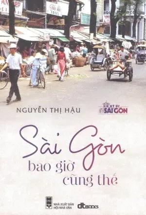 Sài Gòn Bao Giờ Cũng Thế . Hội Nhà Văn (DTBooks)