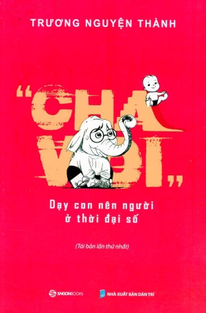 Cha Voi Dạy Con Nên Người Ở Thời Đại Số Dân Trí (Saigon Books)