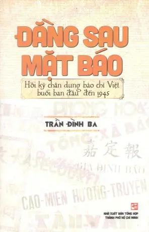 Đằng Sau Mặt Báo - Hồi Ký Chân Dung Báo Chí Việt Nam Buổi Ban Đầu Đến 1945 Tổng Hợp TP