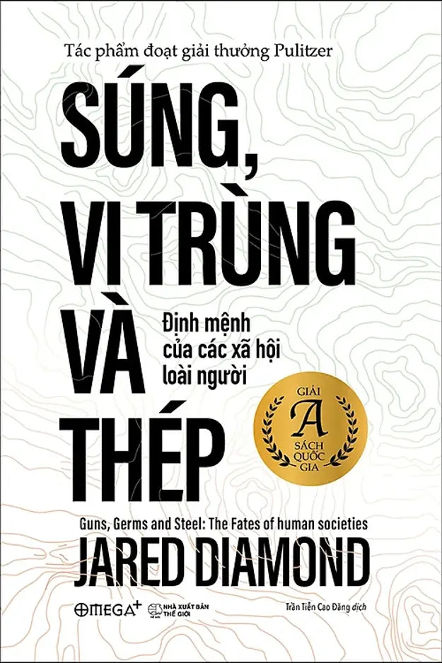 Súng, Vi Trùng Và Thép - Định Mệnh Của Các Xã Hội Loài Người / Guns, Germs And Steel: The Fates Of Human Societies (Tác Phẩm Đoạt Giải Thưởng Pulitzer) Thế Giới (Alpha)