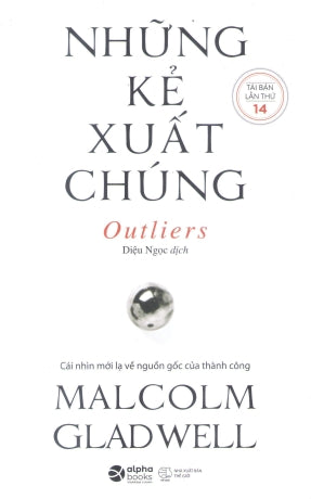 Những Kẻ Xuất Chúng / Outliers : The Story Of Success . Thế Giới (Alpha)
