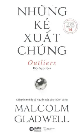 Những Kẻ Xuất Chúng / Outliers : The Story Of Success . Thế Giới (Alpha)