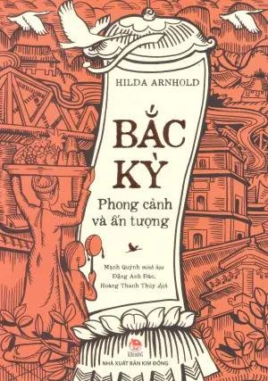 Bắc Kỳ - Phong Cảnh Và Ấn Tượng . Kim Đồng