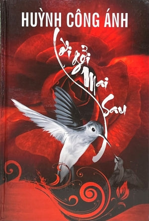 Lời Gởi Mai Sau (Bìa Cứng, Song Ngữ Anh Việt/ Bilingual English Vietnamese) Tác Giả