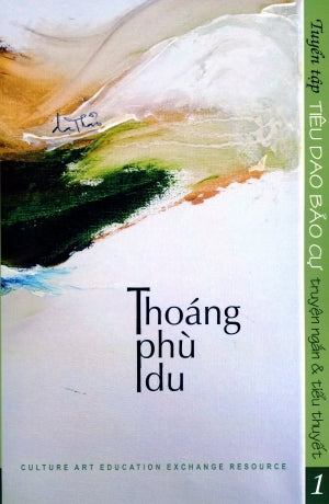 Tuyển Tập Tiêu Dao Bảo Cự Tập 1 Thoáng Phù Du (Truyện Ngắn & Tiểu Thuyết) Culture Art Education Exchange Resource