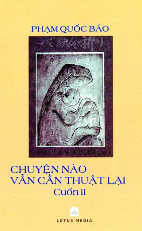 Chuyện Nào Vẫn Cần Thuật Lại Cuốn 2 (Phạm Quốc Bảo) . Tác Gỉa (Lotus)