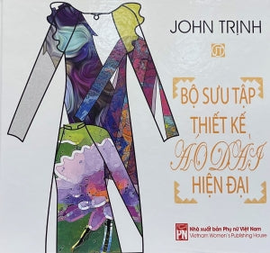 Bộ Sưu Tập Thiết Kế Áo Dài Hiện Đại (Bìa Cứng, Hình Màu In Trên Giấy Láng) Phụ Nữ Việt Nam