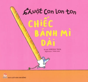 Chuột Con Lon Ton: Chiếc Bánh Mì Dài . Kim Đồng