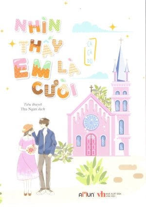 Nhìn Thấy Em Là Cười (Tiểu Thuyết Ngôn Tình) Văn Học (Đinh Tị)