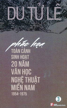 Phác Họa Toàn Cảnh Sinh Hoạt 20 Năm Văn Học Nghệ Thuật Miền Nam 1954 - 1975 (Tập 3).