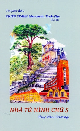 Nhà Tù Hình Chữ S (Chiến Tranh Bên Cạnh Tình Yêu Tập 3) (Truyện Dài) Tác Giả