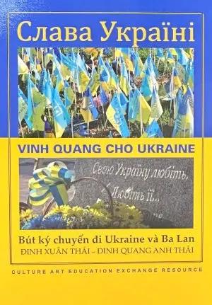 Vinh Quang Cho UKRAINE - Bút Ký Chuyến Đi Ukraine Và Ba Lan Culture Art Education Exchange Resource