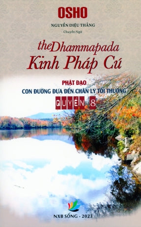 Kinh Pháp Cú - Phật Đạo Con Đường Đưa Đến Chân Lý Tối Thượng Quyển 8 (The Dhammapada Part 8) Sống XB