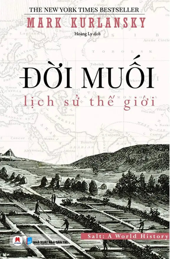 Đời Muối : Lịch Sử Thế Giới Dân Trí (H.Hoàng)