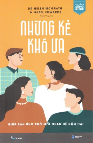 Những Kẻ Khó Ưa – Giúp Bạn Ứng Phó Mối Quan Hệ Độc Hại Dân Trí (AZ)