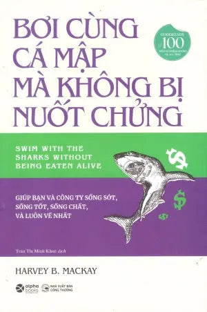 GoodRead 100 - Bơi Cùng Cá Mập Mà Không Bị Nuốt Chửng (Bìa cứng) / Swim With The Sharks Without Being Eaten Alive Công Thương (Alpha)