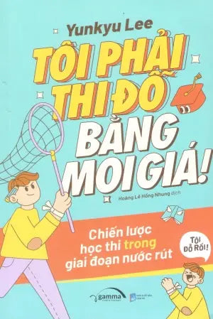 Tôi Phải Thi Đỗ Bằng Mọi Giá! - Chiến Lược Học Thi Trong Giai Đoạn Nước Rút Dân Trí (Alpha)