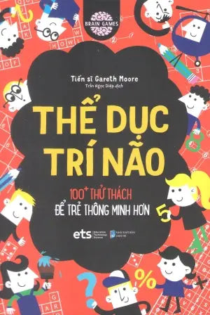 Brain Games - Thể Dục Trí Não: 100+Thử Thách Để Trẻ Thông Minh Hơn Dân Trí (Alpha)