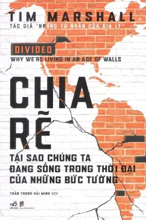 Chia Rẽ - Tại Sao Chúng Ta Đang Sống Trong Thời Đại Của Những Bức Tường (Bìa Cứng) . Dân Trí (Nhã Nam)