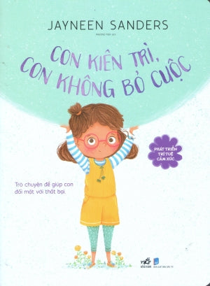 Phát Triển Trí Tuệ Cảm Xúc - Con Kiên Trì, Con Không Bỏ Cuộc . Dân Trí (Nhã Nam)