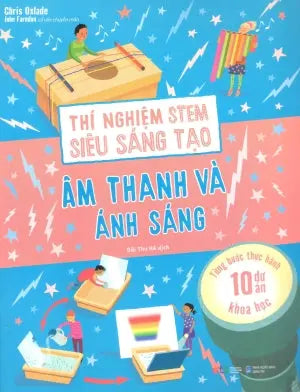 Thí Nghiệm Stem Siêu Sáng Tạo (Bộ 4 Cuốn) - Âm Thanh Và Ánh Sáng Dân Trí (Alpha)
