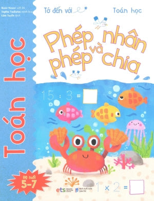 Tớ Đến Với Toán Học (Bộ 10 Cuốn): Phép Nhân Và Phép Chia (5-7 Tuổi) Dân Trí (Alpha)