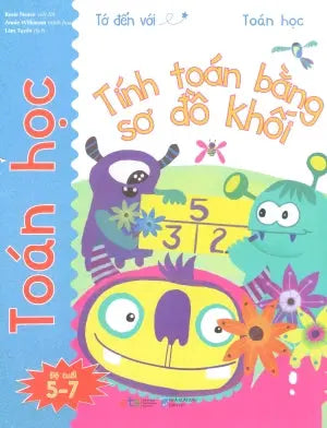 Tớ Đến Với Toán Học (Bộ 10 Cuốn): Tính Toán Bằng Sơ Đồ Khối (5-7 Tuổi) Dân Trí (Alpha)
