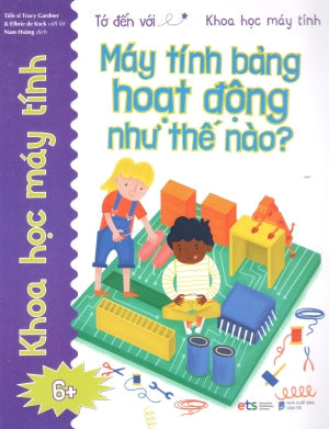 Tớ Đến Với Khoa Học Máy Tính (Bộ 4 Cuốn): Máy Tính Bảng Hoạt Động Như Thế Nào? (6+) Dân Trí (Alpha)