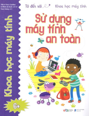 Tớ Đến Với Khoa Học Máy Tính (Bộ 4 Cuốn): Sử Dụng Máy Tính An Toàn (6+) Dân Trí (Alpha)