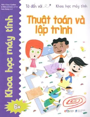 Tớ Đến Với Khoa Học Máy Tính (Bộ 4 Cuốn): Thuật Toán Và Lập Trình (6+) Dân Trí (Alpha)