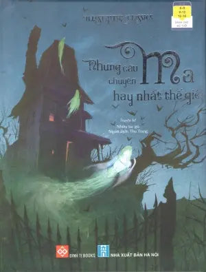 Illustrated Classics - Những Câu Chuyện Ma Hay Nhất Thế Giới (Bìa Cứng) (Dành Cho Trẻ Em Từ 6-16 Tuổi) Hà Nội (Đinh Tị)
