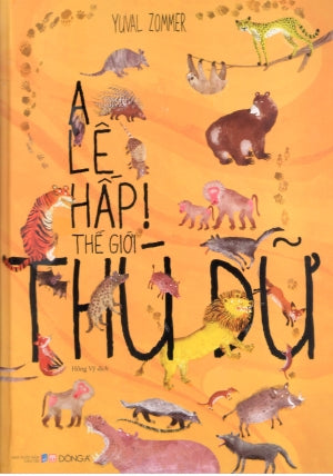 A Lê Hấp! Thế Giới Thú Dữ (Bìa cứng, Hình Ảnh Màu) Dân Trí (DongA)
