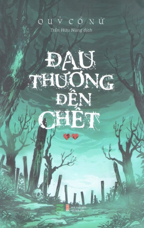 Đau Thương Đến Chết (Trọn Bộ 2 Tập) (Tiểu Thuyết) Hội Nhà Văn (IPM)