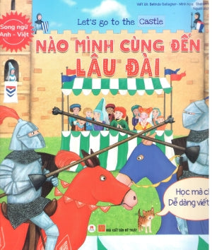 Let’S Go To The Catsle - Nào Mình Cùng Đến Lâu Đài (Song Ngữ Anh Việt - A Bilingual English-Vietnamese Edition) Mỹ Thuật (H.Hoàng)