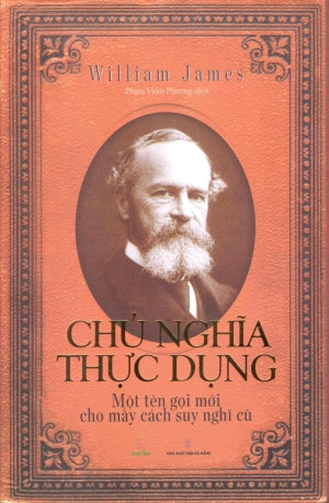 Chủ Nghĩa Thực Dụng / Pragmatism: A New Name For Some Old Ways Of Thinking Đà Nẵng (Kh.Tâm)