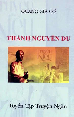 Thánh Nguyễn Du (Tuyển Tập Truyện Ngắn) Tác Giả