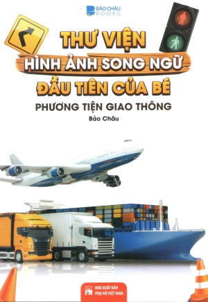 Thư Viện Hình Ảnh Song Ngữ Đầu Tiên Của Bé - Phương Tiện Giao Thông (Song Ngữ Anh Việt - A Bilingual English-Vietnamese Edition) Phụ Nữ (V.Thư)