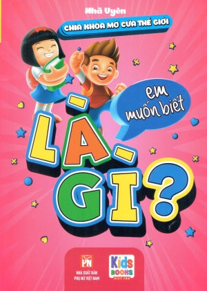 Chìa Khóa Mở Cửa Thế Giới - Em Muốn Biết - Là Gì? Phụ Nữ (V.Thư)