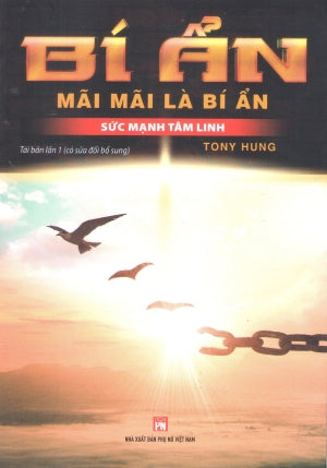 Bí Ẩn Mãi Mãi Là Bí Ẩn - Nền Văn Minh Cổ Đại - Sức Mạnh Tâm Linh Phụ Nữ (V.Thư)
