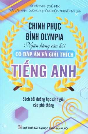 Chinh Phục Đỉnh Olympia - Ngân Hàng Câu Hỏi - Có Đáp Án Và Giải Thích Tiếng Anh . ĐHQG HN (Kh.Việt)