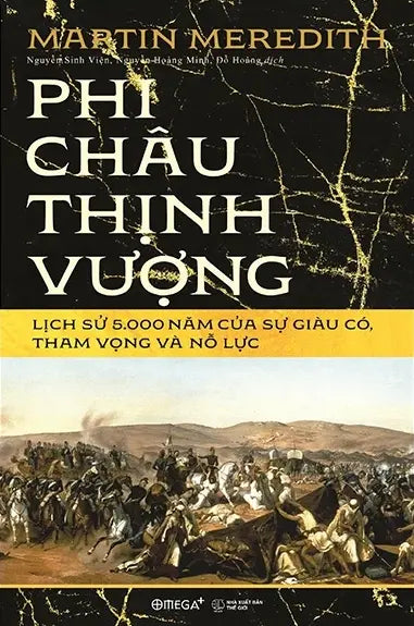 PHI CHÂU THỊNH VƯỢNG - Lịch Sử 5.000 Năm Của Sự Giàu Có, Tham Vọng Và Nỗ Lực (Bìa Cứng) / The Fortunes Of Africa Thế Giới (Alpha)