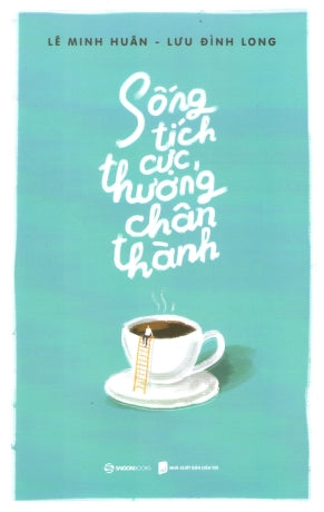 Sống Tích Cực, Thương Chân Thành . Dân Trí (Saigon Books)