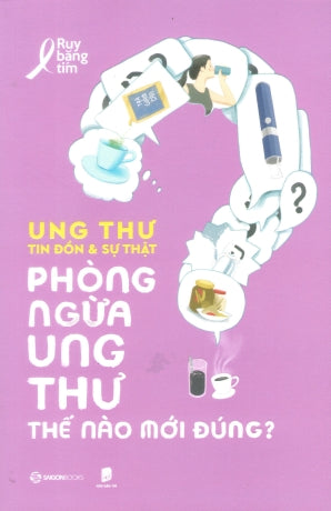 Ung Thư - Tin Đồn Và Sự Thật (Bộ 2 Cuốn: Phòng Ngừa Ung Thư Thế Nào Mới Đúng & Điều Trị Ung Thư Thực Tại Và Tương Lai) Dân Trí (Saigon Books)