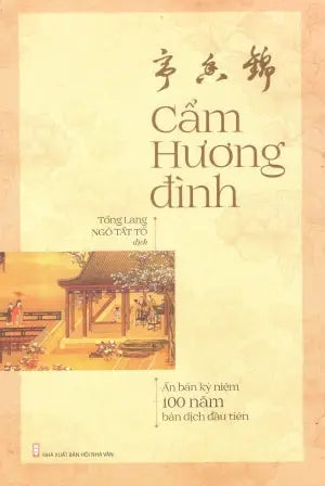 Cẩm Hương Đình (Ấn Bản Kỷ Niệm 100 Năm Bản Dịch Đầu Tiên) Hội Nhà Văn (TriThucTre)