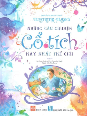 Illustrated Classics - Những Câu Chuyện Cổ Tích Hay Nhất Thế Giới (Bìa Cứng) (Dành Cho Trẻ Em Từ 6-16 Tuổi) Thanh Niên (Đinh Tị)
