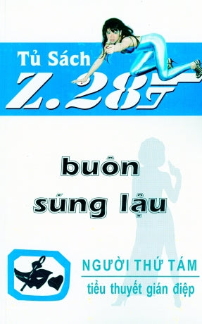 Buôn Súng Lậu - Z.28 (Tiểu Thuyết Gián Điệp Z. 28, Z 28 Chữ Mới Rõ Ràng, Sách Trước 1975) Hành Động, Tủ Sách Z 28